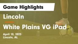 Lincoln  vs White Plains VG iPad Game Highlights - April 10, 2023