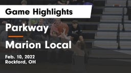 Parkway  vs Marion Local  Game Highlights - Feb. 10, 2022