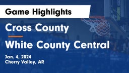 Cross County  vs White County Central Game Highlights - Jan. 4, 2024
