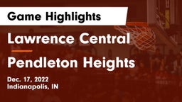 Lawrence Central  vs Pendleton Heights  Game Highlights - Dec. 17, 2022