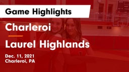 Charleroi  vs Laurel Highlands  Game Highlights - Dec. 11, 2021