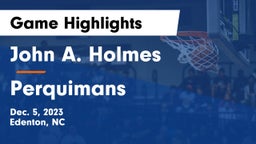 John A. Holmes  vs Perquimans  Game Highlights - Dec. 5, 2023