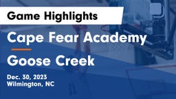 Cape Fear Academy vs Goose Creek  Game Highlights - Dec. 30, 2023