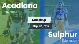 Matchup: Acadiana  vs. Sulphur  2016