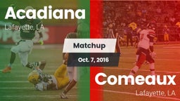 Matchup: Acadiana  vs. Comeaux  2016