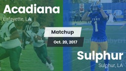 Matchup: Acadiana  vs. Sulphur  2017