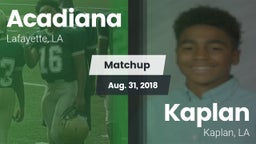 Matchup: Acadiana  vs. Kaplan  2018