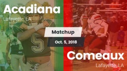Matchup: Acadiana  vs. Comeaux  2018