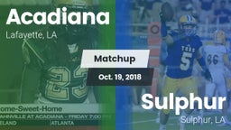 Matchup: Acadiana  vs. Sulphur  2018