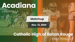 Matchup: Acadiana  vs. Catholic High of Baton Rouge 2020