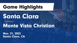 Santa Clara  vs Monte Vista Christian  Game Highlights - Nov. 21, 2023
