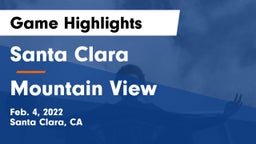 Santa Clara  vs Mountain View  Game Highlights - Feb. 4, 2022