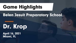 Belen Jesuit Preparatory School vs Dr. Krop Game Highlights - April 16, 2021