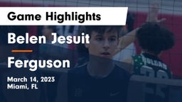  Belen Jesuit  vs Ferguson  Game Highlights - March 14, 2023