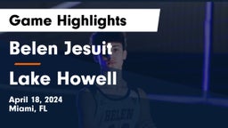  Belen Jesuit  vs Lake Howell Game Highlights - April 18, 2024