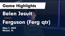  Belen Jesuit  vs Ferguson (Ferg qtr) Game Highlights - May 7, 2024