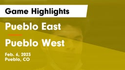 Pueblo East  vs Pueblo West  Game Highlights - Feb. 6, 2023