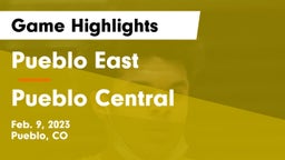 Pueblo East  vs Pueblo Central  Game Highlights - Feb. 9, 2023