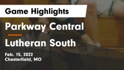 Parkway Central  vs Lutheran South   Game Highlights - Feb. 15, 2022