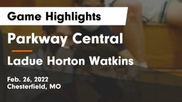 Parkway Central  vs Ladue Horton Watkins  Game Highlights - Feb. 26, 2022