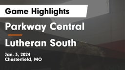 Parkway Central  vs Lutheran South   Game Highlights - Jan. 3, 2024