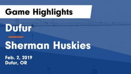 Dufur  vs Sherman Huskies Game Highlights - Feb. 2, 2019