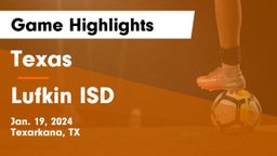 Texas  vs Lufkin ISD Game Highlights - Jan. 19, 2024