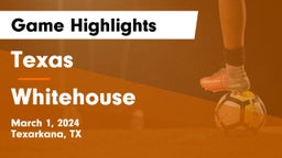 Texas  vs Whitehouse  Game Highlights - March 1, 2024