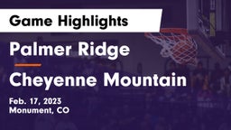 Palmer Ridge  vs Cheyenne Mountain  Game Highlights - Feb. 17, 2023