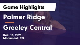 Palmer Ridge  vs Greeley Central  Game Highlights - Dec. 16, 2023