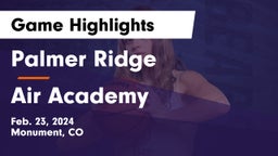 Palmer Ridge  vs Air Academy  Game Highlights - Feb. 23, 2024