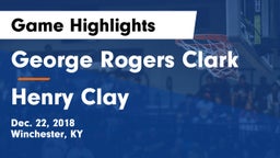 George Rogers Clark  vs Henry Clay  Game Highlights - Dec. 22, 2018