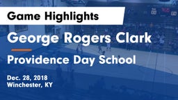 George Rogers Clark  vs Providence Day School Game Highlights - Dec. 28, 2018