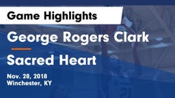 George Rogers Clark  vs Sacred Heart Game Highlights - Nov. 28, 2018