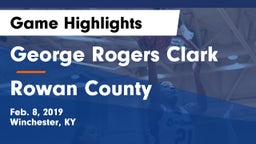 George Rogers Clark  vs Rowan County  Game Highlights - Feb. 8, 2019