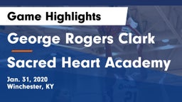 George Rogers Clark  vs Sacred Heart Academy Game Highlights - Jan. 31, 2020