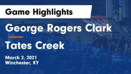 George Rogers Clark  vs Tates Creek  Game Highlights - March 2, 2021