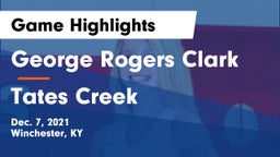 George Rogers Clark  vs Tates Creek  Game Highlights - Dec. 7, 2021
