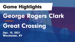 George Rogers Clark  vs Great Crossing  Game Highlights - Dec. 15, 2021