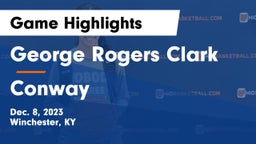 George Rogers Clark  vs Conway  Game Highlights - Dec. 8, 2023