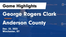 George Rogers Clark  vs Anderson County  Game Highlights - Dec. 22, 2023