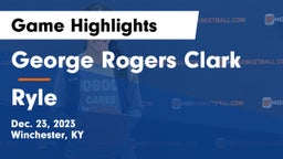 George Rogers Clark  vs Ryle  Game Highlights - Dec. 23, 2023