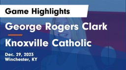 George Rogers Clark  vs Knoxville Catholic  Game Highlights - Dec. 29, 2023