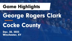 George Rogers Clark  vs Cocke County  Game Highlights - Dec. 30, 2023