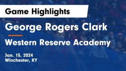 George Rogers Clark  vs Western Reserve Academy Game Highlights - Jan. 15, 2024