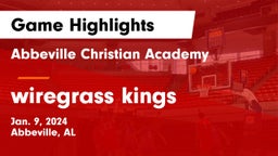 Abbeville Christian Academy  vs wiregrass kings Game Highlights - Jan. 9, 2024
