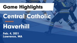 Central Catholic  vs Haverhill  Game Highlights - Feb. 4, 2021