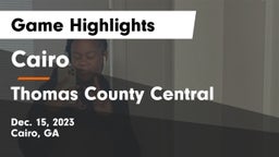 Cairo  vs Thomas County Central  Game Highlights - Dec. 15, 2023