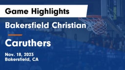 Bakersfield Christian  vs Caruthers  Game Highlights - Nov. 18, 2023