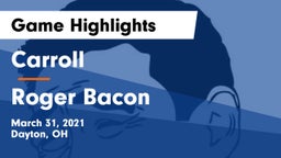 Carroll  vs Roger Bacon  Game Highlights - March 31, 2021
